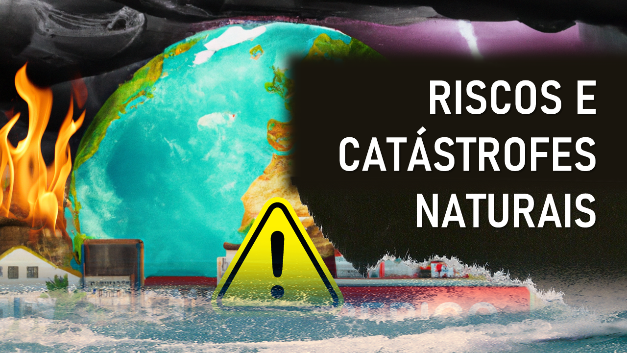 Geografia: Riscos e catástrofes naturais